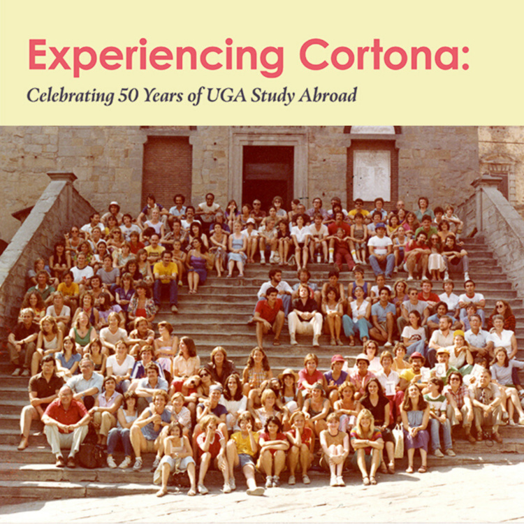 Experiencing Cortona Celebrating 50 Years of UGA Study Abroad UGA