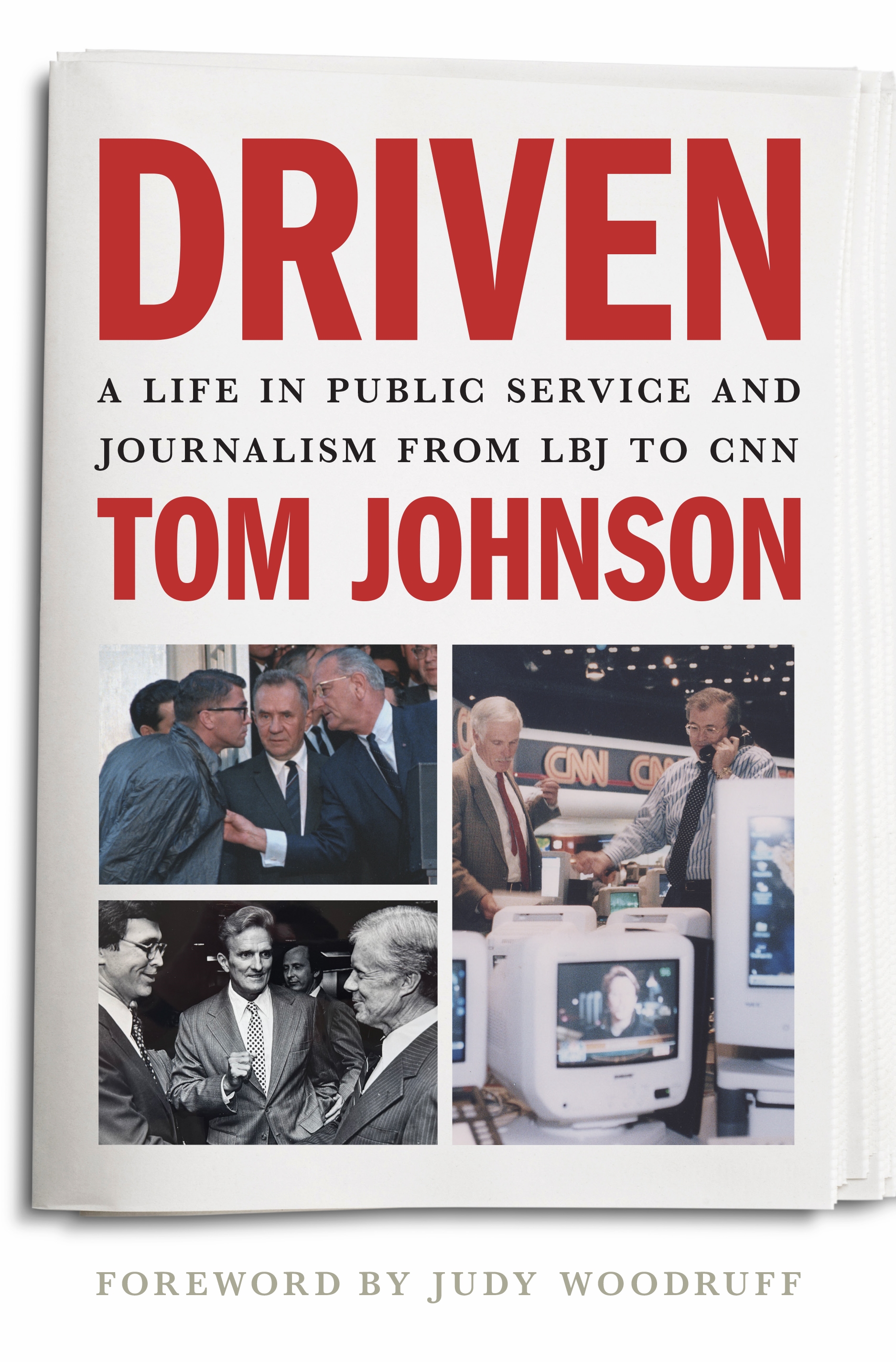 Book cover "Driven" with multiple photos of Tom Johnson with LBJ, Jimmy Carter, and Ted Turner