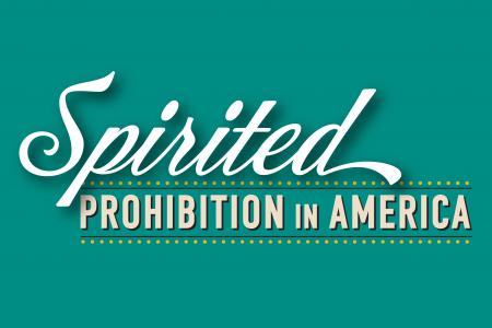 Spirited: Prohibition in America